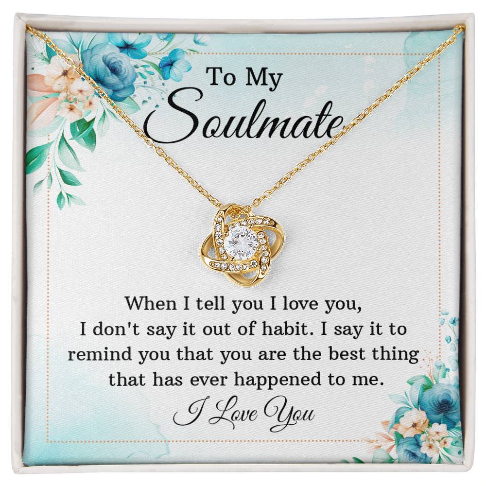 To My Soulmate - When I Tell You I Love You Love Knot Necklace