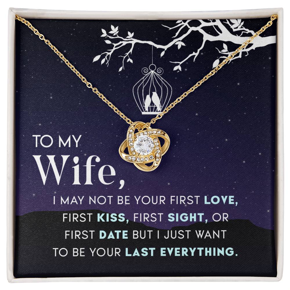 To My Wife - I May Not Be Your First Love Love Knot Necklace