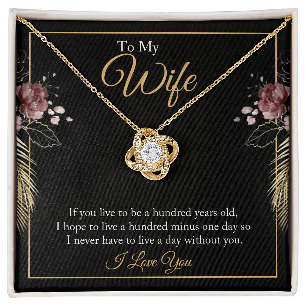 To My Wife, If You Live to be a Hundred Years Old Love Knot Necklace