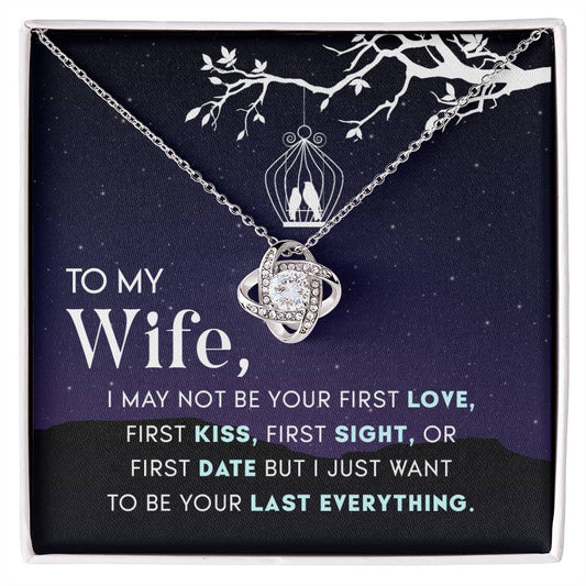 To My Wife - I May Not Be Your First Love Love Knot Necklace