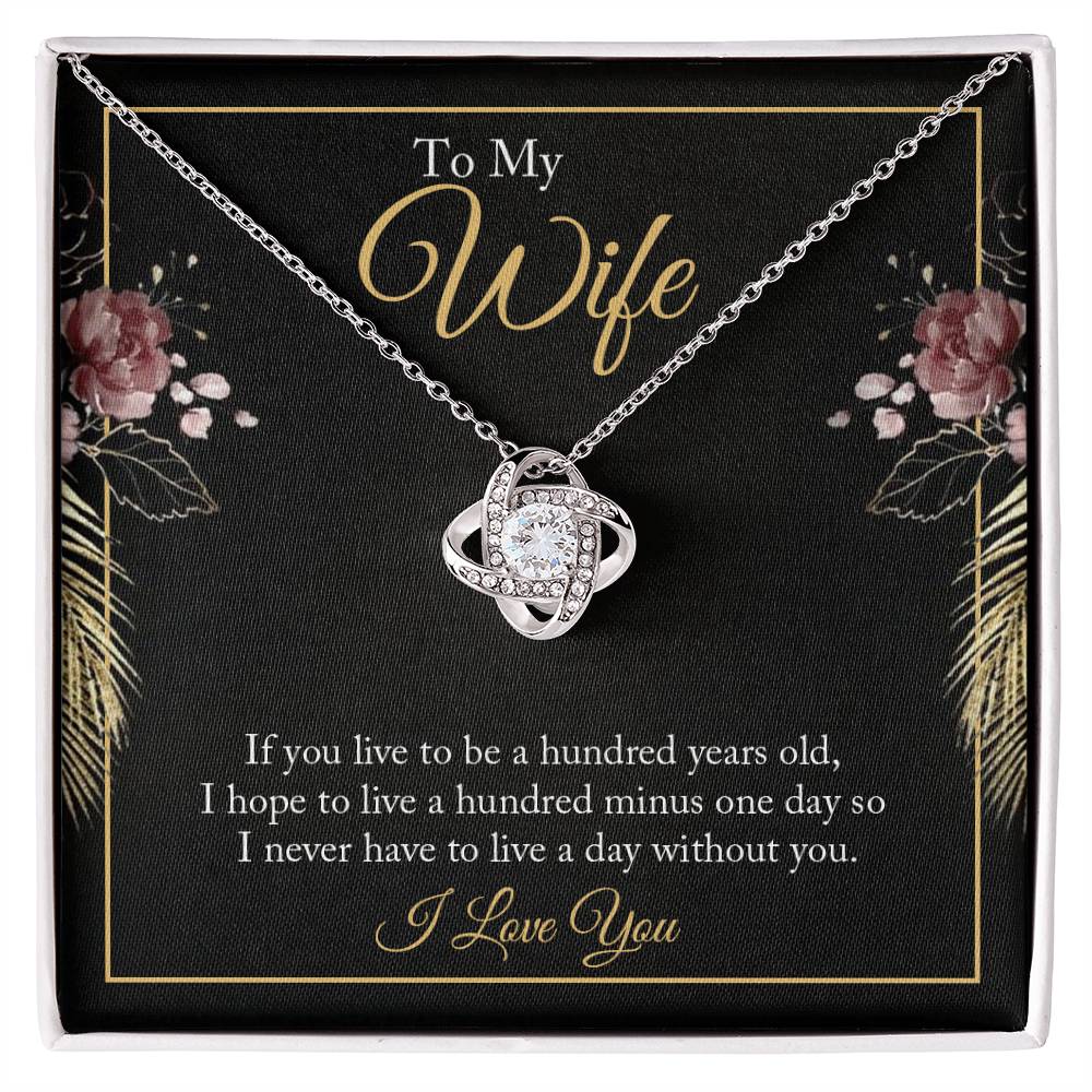 To My Wife, If You Live to be a Hundred Years Old Love Knot Necklace