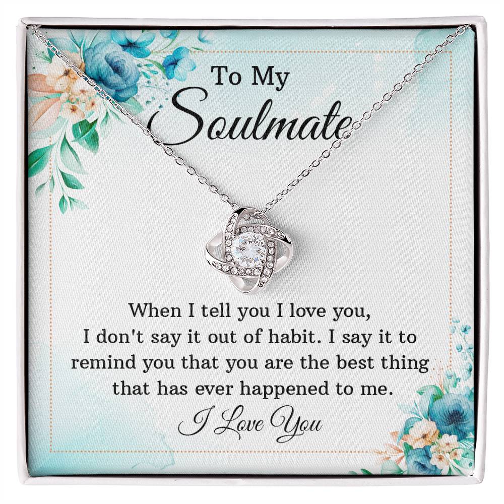 To My Soulmate - When I Tell You I Love You Love Knot Necklace