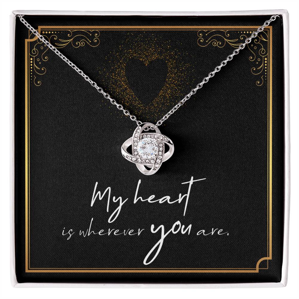 My Heart is Wherever You Are - For Soulmate, Girlfriend, or Wife Love Knot Necklace