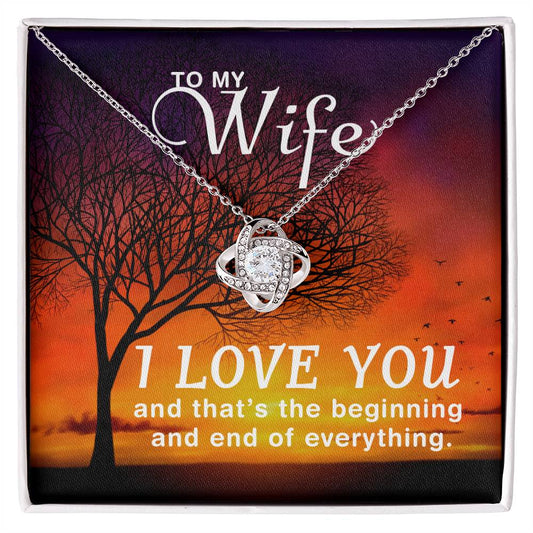 To My Wife - I Love You, Begining and End Love Knot Necklace