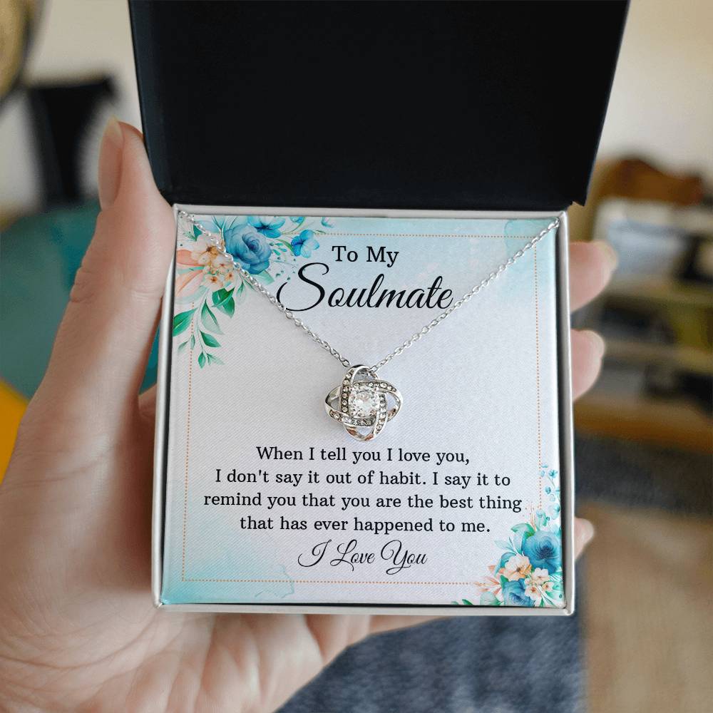 To My Soulmate - When I Tell You I Love You Love Knot Necklace