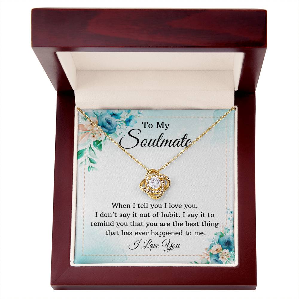 To My Soulmate - When I Tell You I Love You Love Knot Necklace