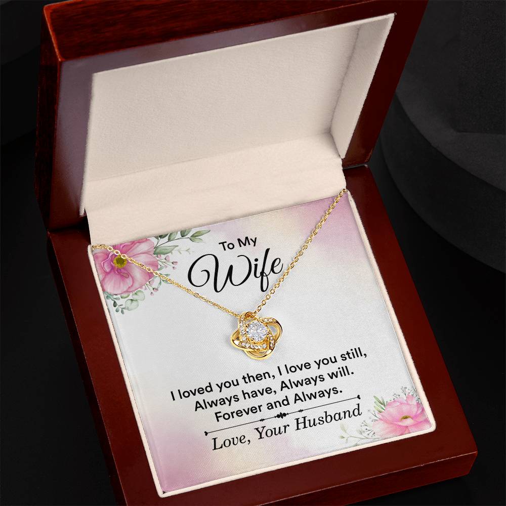 To My Wife - I Loved You Then, I Love You Still Love Knot Necklace