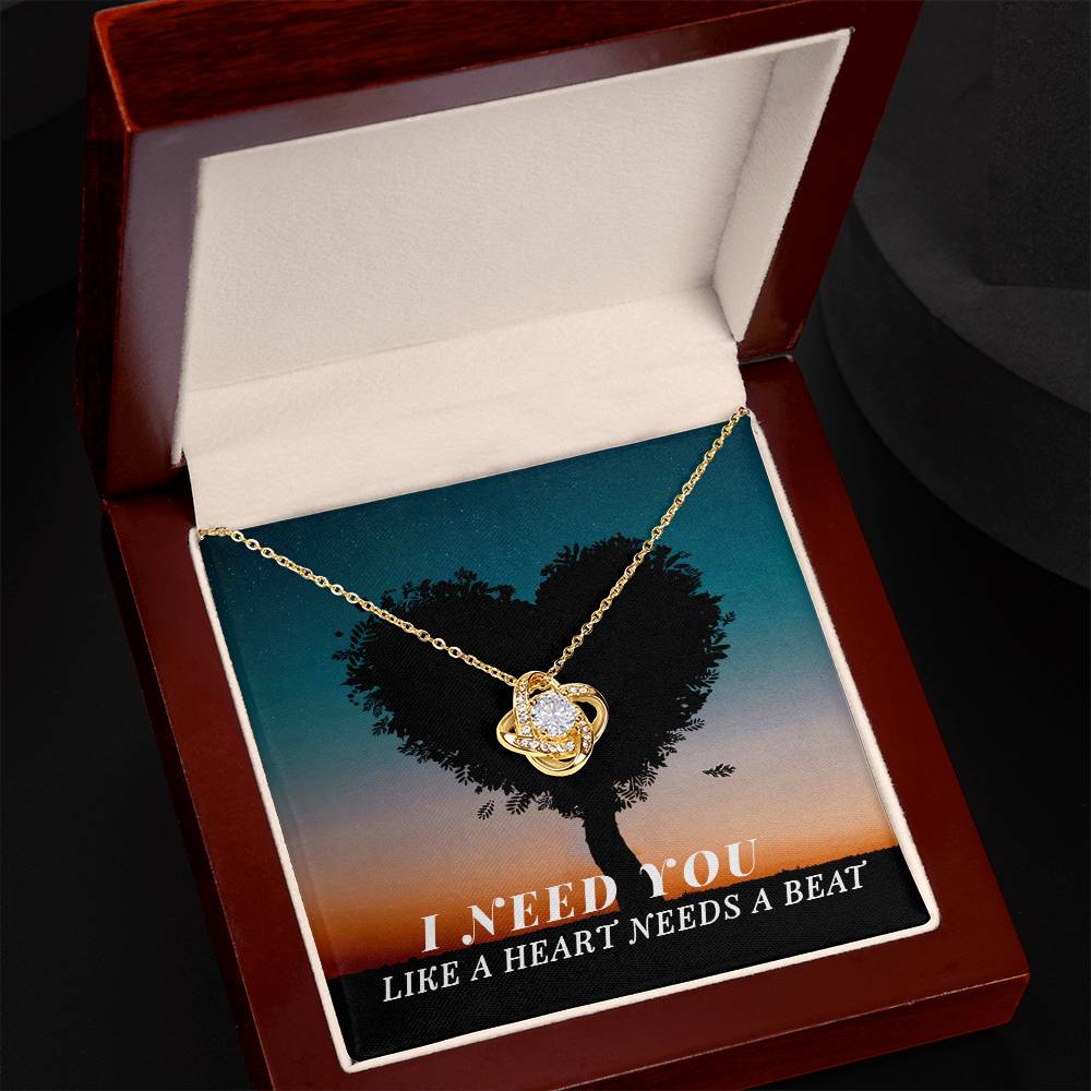 To Soulmate, Girlfriend, or Wife, I Need You Like a Heart Needs a Beat Love Knot Necklace