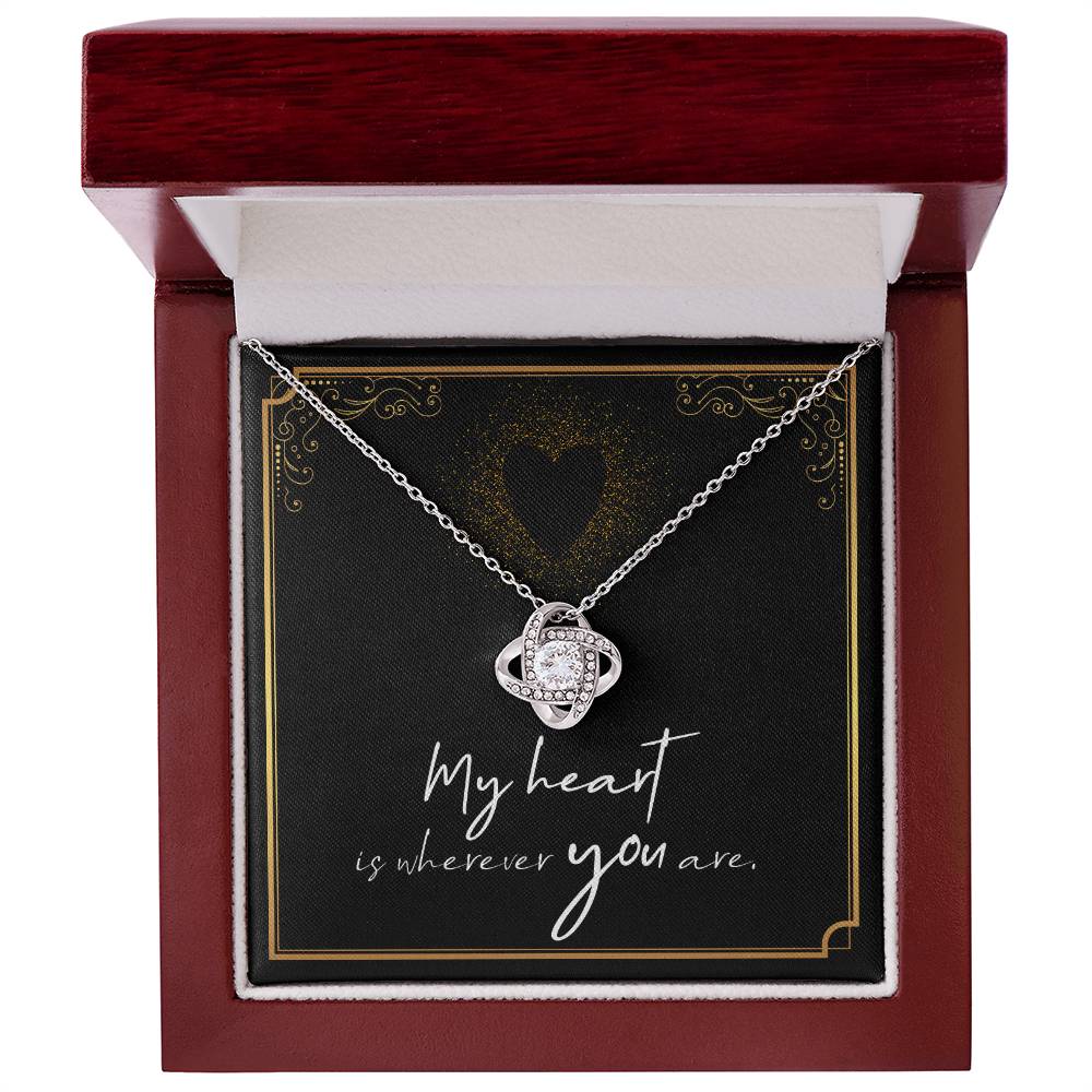 My Heart is Wherever You Are - For Soulmate, Girlfriend, or Wife Love Knot Necklace