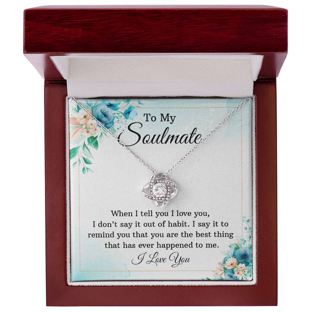 To My Soulmate - When I Tell You I Love You Love Knot Necklace