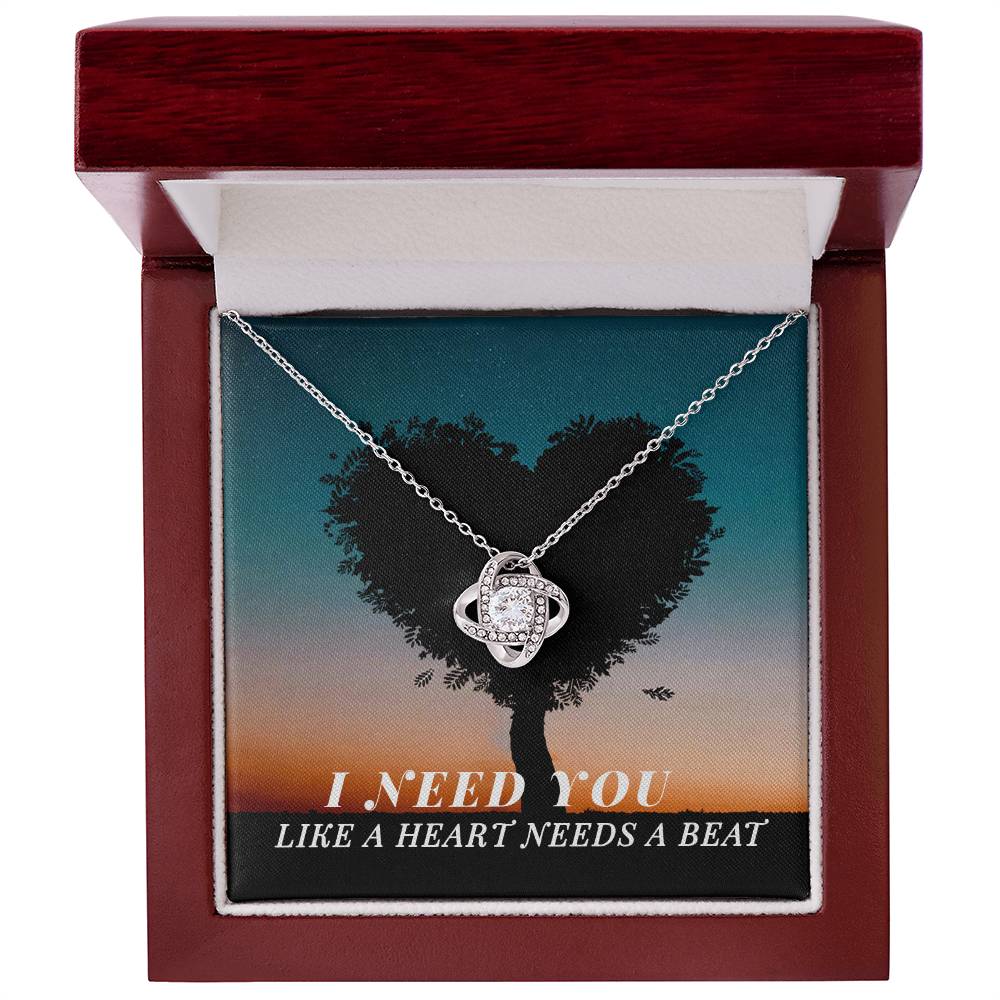 To Soulmate, Girlfriend, or Wife, I Need You Like a Heart Needs a Beat Love Knot Necklace