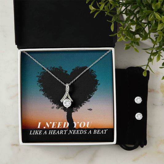 To Soulmate, Girlfriend, or Wife, I Need You Like a Heart Needs a Beat - Alluring Beauty Necklace and Earring Set