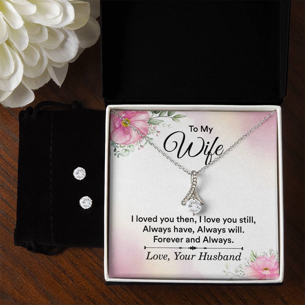 To My Wife - I Loved You Then, I Love You Still - Alluring Beauty Necklace and Earring Set