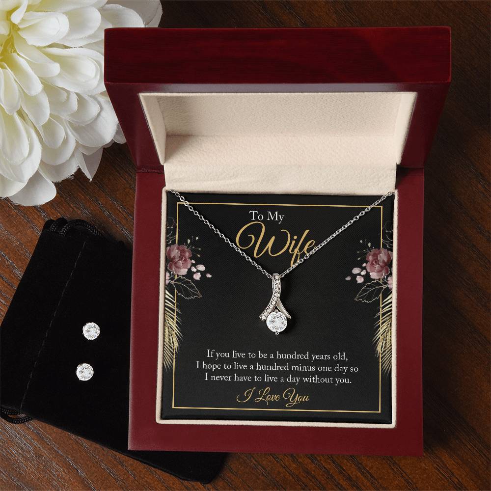 To My Wife, If You Live to be a Hundred Years Old - Alluring Beauty Necklace and Earring Set